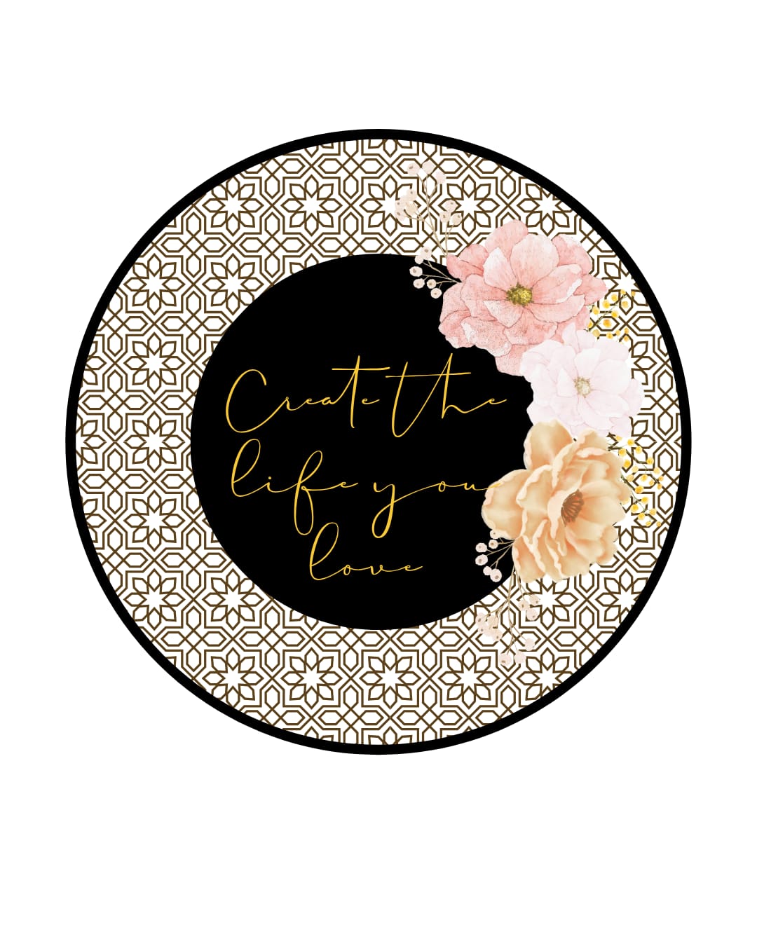 Create the life you love Signs
